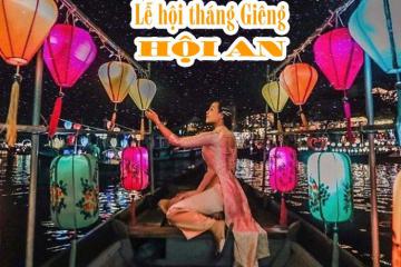 [Cập nhật] Cẩm nang du lịch điểm danh các lễ hội truyền thống Hội An Đà Nẵng trong tháng Giêng