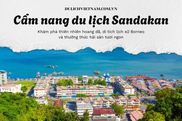 Cẩm nang du lịch Sandakan Malaysia - Khám phá di sản lịch sử Borneo