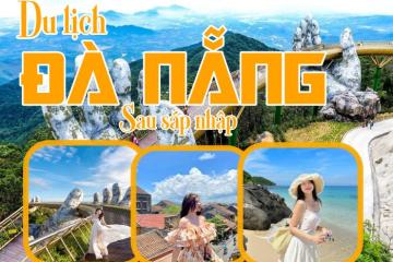 Cẩm nang du lịch Đà Nẵng sau sáp nhập mê đắm vẻ đẹp của thành phố bên "sông biển"